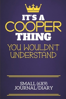It's A Cooper Thing You Wouldn't Understand Small (6x9) Journal/Diary: Show you care with our personalised family member books, a perfect way to show ... books are ideal for all the family to enjoy.