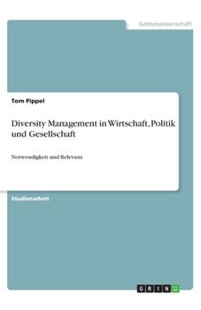 Paperback Diversity Management in Wirtschaft, Politik und Gesellschaft: Notwendigkeit und Relevanz [German] Book