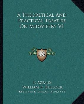 Paperback A Theoretical And Practical Treatise On Midwifery V1 Book