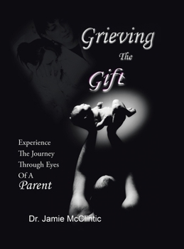 Hardcover Grieving the Gift: Experience the Journey Through Eyes of a Parent Book
