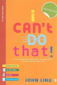 Paperback I Can&#8242;t Do That!: My Social Stories to Help with Communication, Self-Care and Personal Skills Book