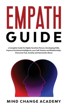 Hardcover Empath Guide: A Complete Guide For Highly Sensitive Person, Developing Skills, Improve Emotional Intelligence, Your Self-Esteem And Book