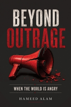 Beyond Outrage: When The Whole World Is Angry