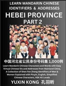 Hebei Province of China (Part 2): Learn Mandarin Chinese Characters and Words with Easy Virtual Chinese IDs and Addresses from Mainland China, A ... with Pinyin, English, Simplified Characters,