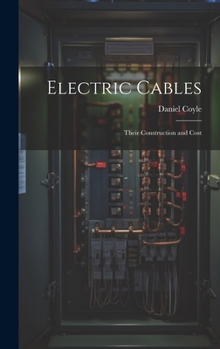 Hardcover Electric Cables: Their Construction and Cost Book