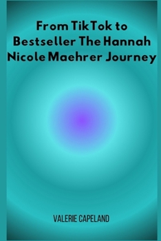 From TikTok to Bestseller The Hannah Nicole Maehrer Journey