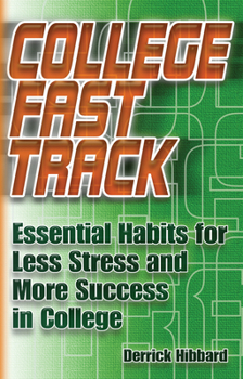 Paperback College Fast Track: Essential Habits for Less Stress and More Success in College Book