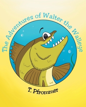 Paperback The Adventures of Walter the Walleye Book