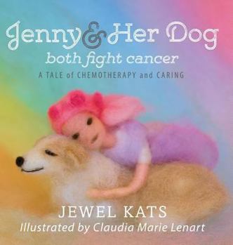 Hardcover Jenny and her Dog Both Fight Cancer: A Tale of Chemotherapy and Caring Book