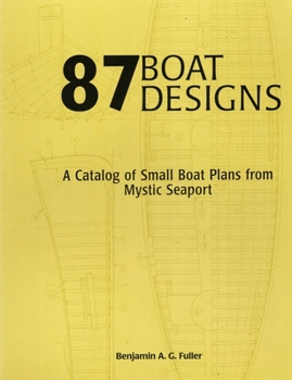 Paperback 87 Boat Designs: A Catalog of Small Boat Plans from Mystic Seaport Book