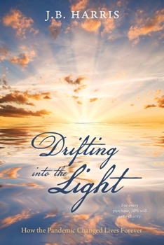 Drifting into the Light : How the Pandemic Changed Lives Forever