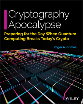 Paperback Cryptography Apocalypse: Preparing for the Day When Quantum Computing Breaks Today's Crypto Book