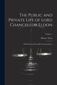 Paperback The Public and Private Life of Lord Chancellor Eldon: With Selections From His Correspondence; Volume 1 Book