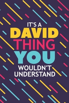 IT'S A DAVID THING YOU WOULDN'T UNDERSTAND: Lined Notebook / Journal Gift, 120 Pages, 6x9, Soft Cover, Glossy Finish