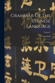 Paperback Grammar Of The Chinese Language: In Two Parts; Volume 2 Book