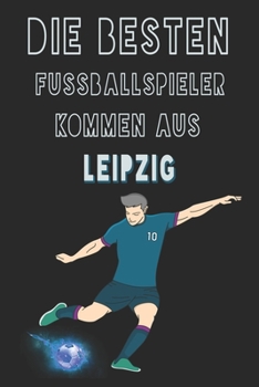 Paperback Die besten Fussballspieler kommen aus Leipzig journal: 6*9 Lined Diary Notebook, Journal or Planner and Gift with 120 pages [German] Book