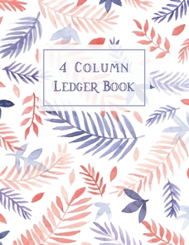 Paperback Ledger Book: Watercolor Leaves - 4 Column Accounting Ledger Book - Ledger for Small Business - Bookkeeping Notebook - Record Books Book