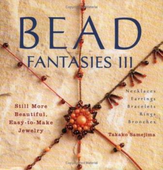Paperback Bead Fantasies III: Still More Beautiful, Easy-To-Make Jewelry Book