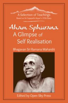 Paperback Aham Sphurana - A Glimpse of Self Realisation [Limited Edition]: A Selection of Teachings from Sri Bhagavan Ramana Maharshi Book