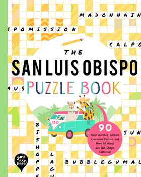 Paperback The San Luis Obispo Puzzle Book: 90 Word Searches, Jumbles, Crossword Puzzles, and More All about San Luis Obispo, California! Book