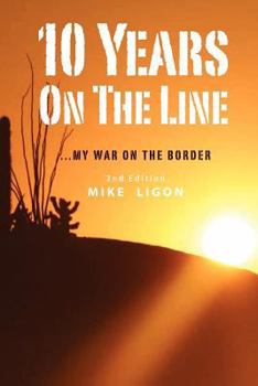 Paperback 10 Years On the Line: My War On the Border: 2nd Edition Book