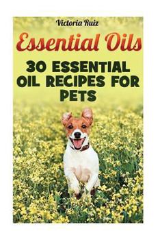 Paperback Essential Oils: 30 Essential Oil Recipes For Pets Book