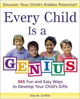 Paperback Every Child Is a Genius: 365 Fun and Easy Ways to Develop Your Child's Gifts Book