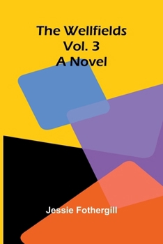 The Wellfields: A novel. Vol. 3