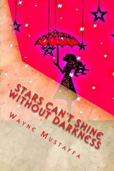 Paperback Stars can't shine without darkness: Its darkness that teaches the beauty of light Book