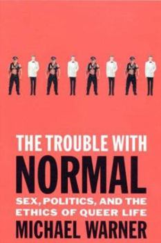 Paperback The Trouble with Normal: Sex, Politics, and the Ethics of Queer Life Book
