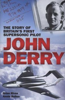 Hardcover John Derry: The Story of Britain's First Supersonic Pilot Book