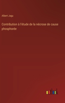 Hardcover Contribution à l'étude de la nécrose de cause phosphorée [French] Book