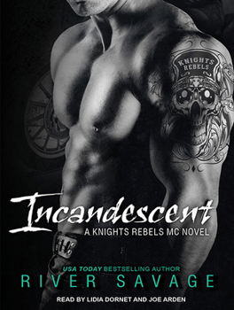 Incandescent - Book #1 of the Knights Rebels MC