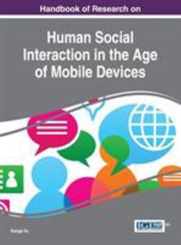 Hardcover Handbook of Research on Human Social Interaction in the Age of Mobile Devices Book