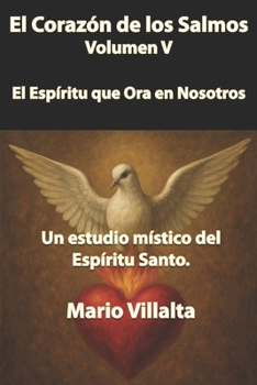 El Corazón de los Salmos Volumen V: El Espíritu que Ora en Nosotros (Spanish Edition)