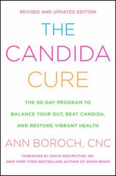 Hardcover The Candida Cure: The 90-Day Program to Balance Your Gut, Beat Candida, and Restore Vibrant Health Book