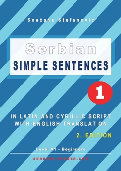 Paperback Serbian Simple Sentences 1: In Latin and Cyrillic Script With English Translation, Level A1 - Beginners, 2. Edition Book