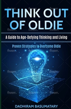 Think Out of Oldie: Proven Strategies to Overcome Oldie