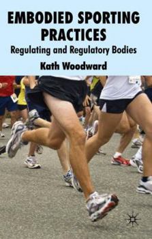 Hardcover Embodied Sporting Practices: Regulating and Regulatory Bodies Book