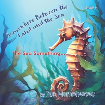Paperback Somewhere Between The Land and The Sea: The Sea Something.... Book