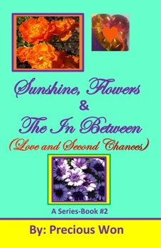 Paperback Sunshine, Flowers & The In Between (Love and Second Chances) Book