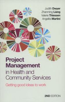 Paperback Project Management in Health and Community Services: Getting Good Ideas to Work Book