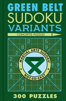 Paperback Green Belt Sudoku Variants: 300 Puzzles Book