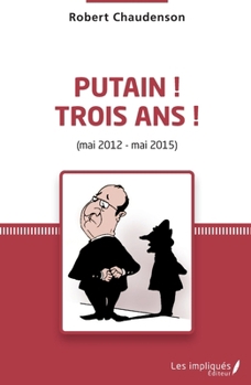 Paperback Putain ! Trois ans ! (mai 2012 - mai 2015) [French] Book