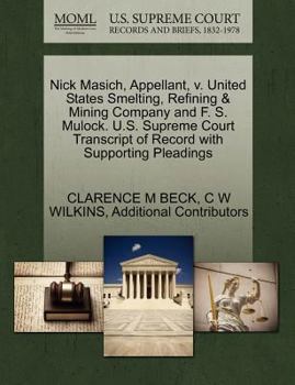 Paperback Nick Masich, Appellant, V. United States Smelting, Refining & Mining Company and F. S. Mulock. U.S. Supreme Court Transcript of Record with Supporting Book