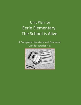 Paperback Unit Plan for Eerie Elementary: The School is Alive: A Complete Literature and Grammar Unit Book