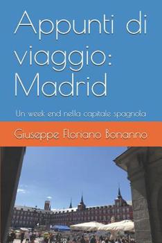 Paperback Appunti di viaggio: Madrid: Un week end nella capitale spagnola [Italian] Book