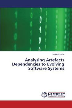 Paperback Analysing Artefacts Dependencies to Evolving Software Systems Book