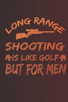 Paperback Long Range Shooting Is Like Golf But for Men: Notebook - Journal - Diary - 110 Lined Page Book