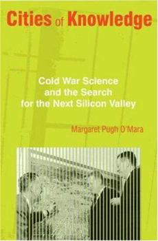 Hardcover Cities of Knowledge: Cold War Science and the Search for the Next Silicon Valley Book